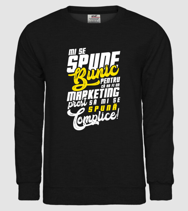 Mi se spune: bunic pentru că ar fi un marketing prost să mi se spună complice! model negru pe tricou