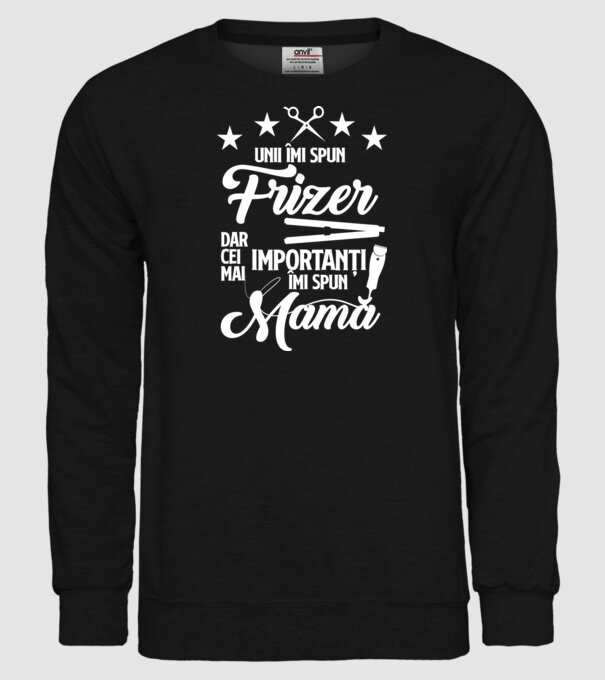unii îmi spun frizer, dar cei mai importanți îmi spun mamă model negru pe tricou