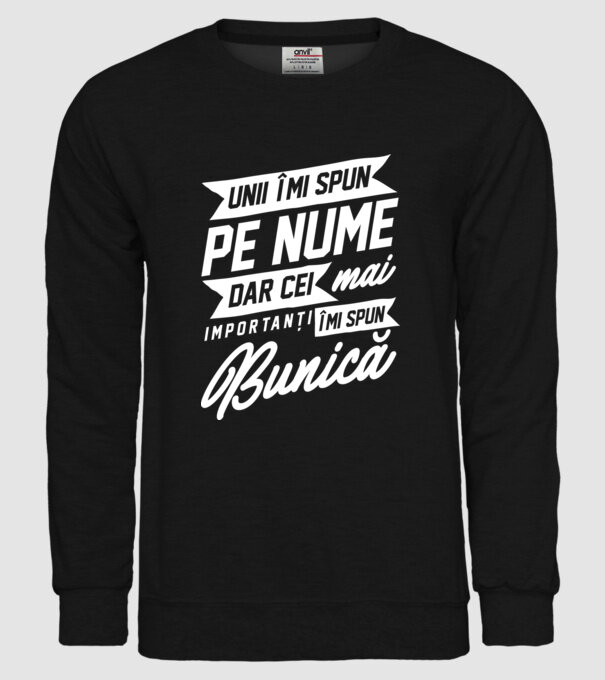 Unii îmi spun pe nume, dar cei mai importanți îmi spun bunică model negru pe tricou