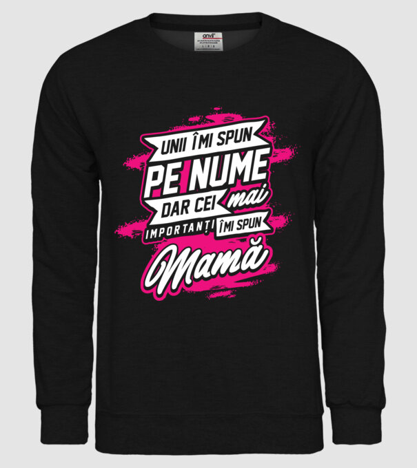 Unii îmi spun pe nume, dar cei mai importanți îmi spun mamă model negru pe tricou