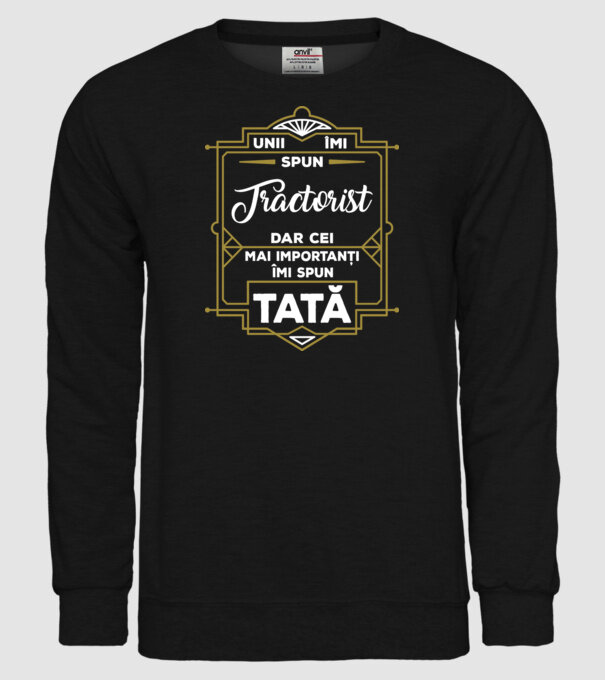 Unii îmi spun Tractorist, dar cei mai importanți îmi spun tată model negru pe tricou
