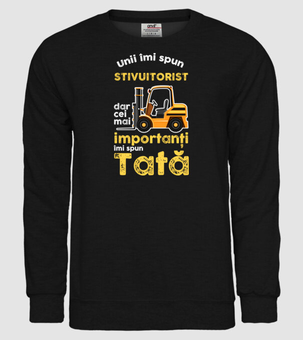 UUnii îmi spun stivuitorist, dar cei mai importanți îmi spun Tată model negru pe tricou