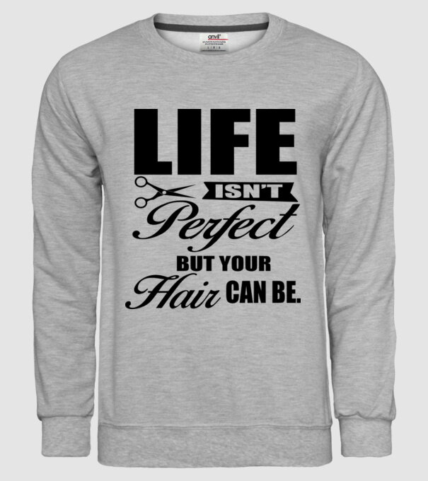 'Life isn''t perfect, but your hair can be' model gri pe tricou