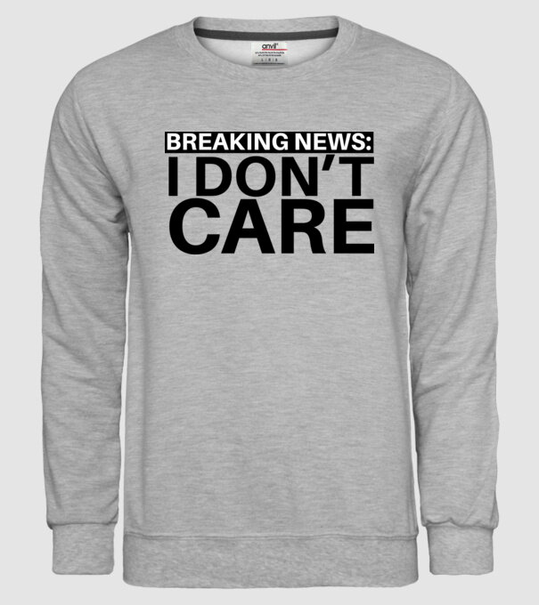 breaking news i dont care model gri pe tricou