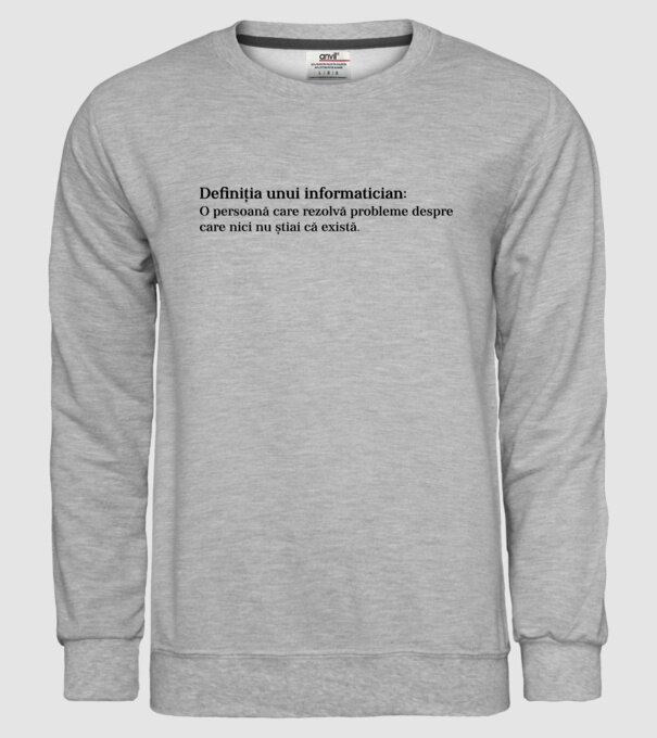 definiția unui informatician: o persoană care rezolvă probleme despre care nici nu știai că există. model gri pe tricou