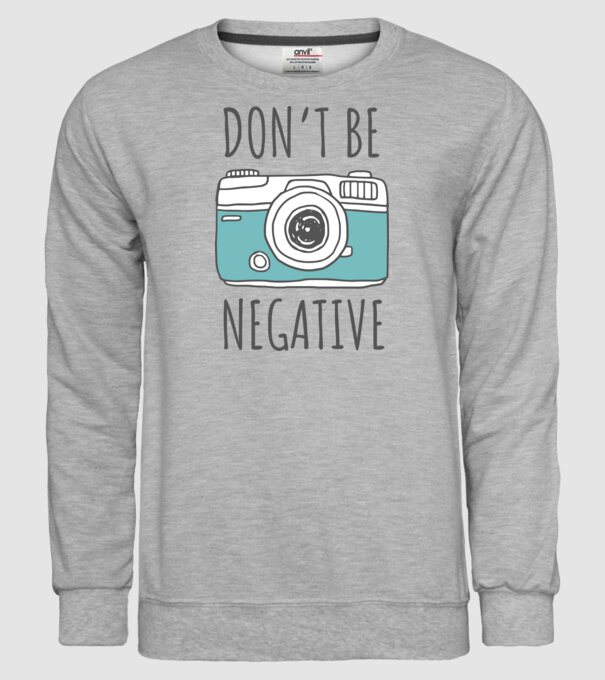 DON'T BE NEGATIVE model gri pe tricou