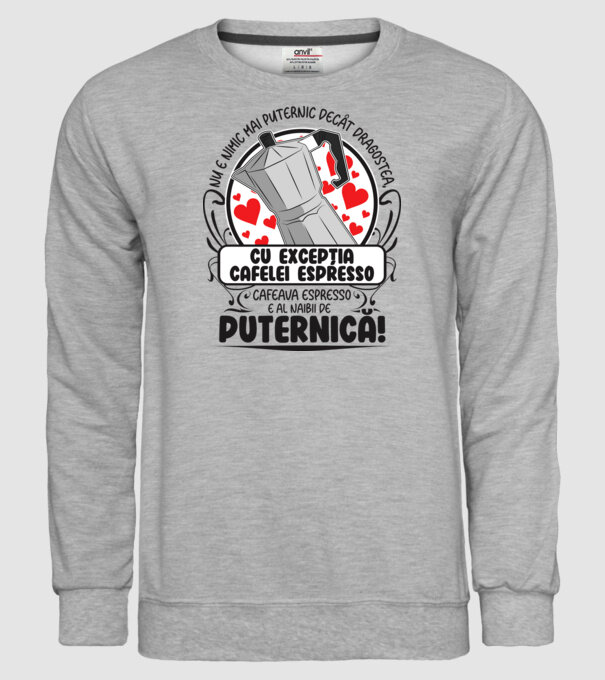 Nu e nimic mai puternic decât dragostea, cu excepția cafelei espresso, cafeaua espresso e al naibii de puternică model gri pe tricou