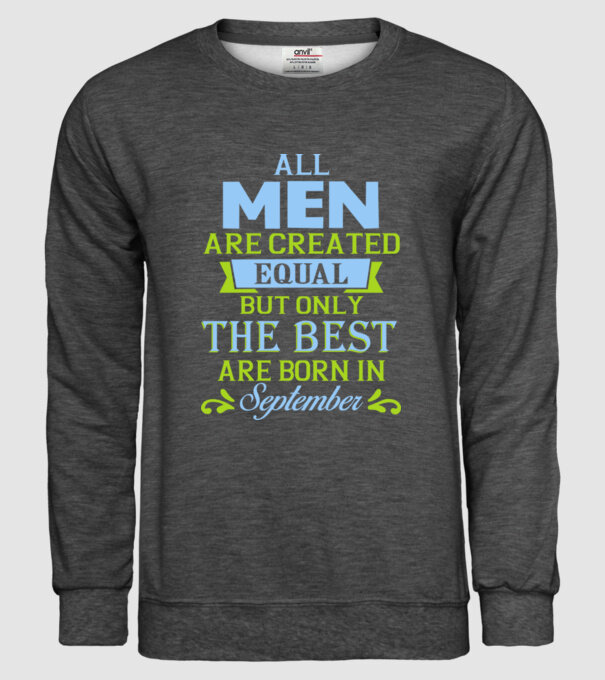 All men created equal but only the beat are born in september model gri închis pe tricou
