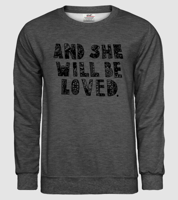and she will be loved. model gri închis pe tricou