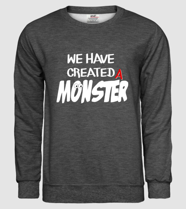 We have created a monster model gri închis pe tricou