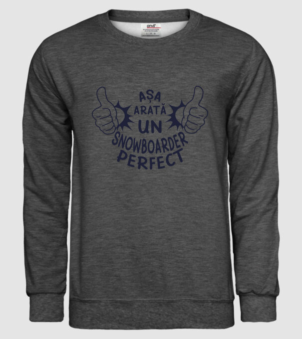AȘA ARATĂ UN SNOWBOARDER PERFECT model gri închis pe tricou