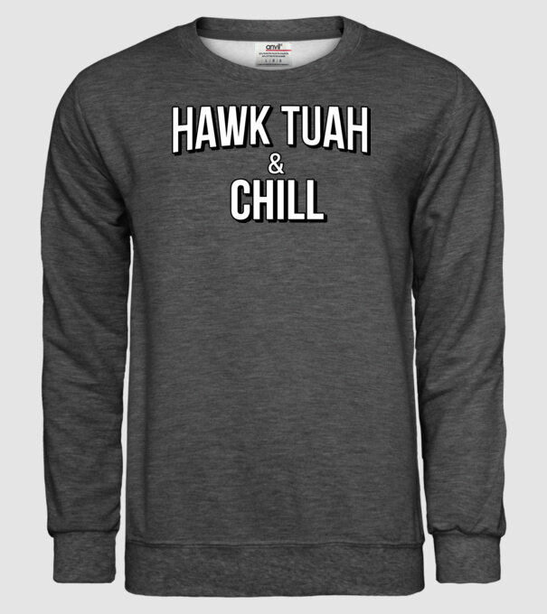 Hawk tuah and chill netflix model gri închis pe tricou