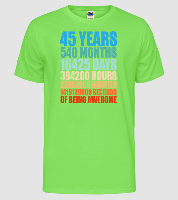 45 years of being awesome model verde neon pe tricou
