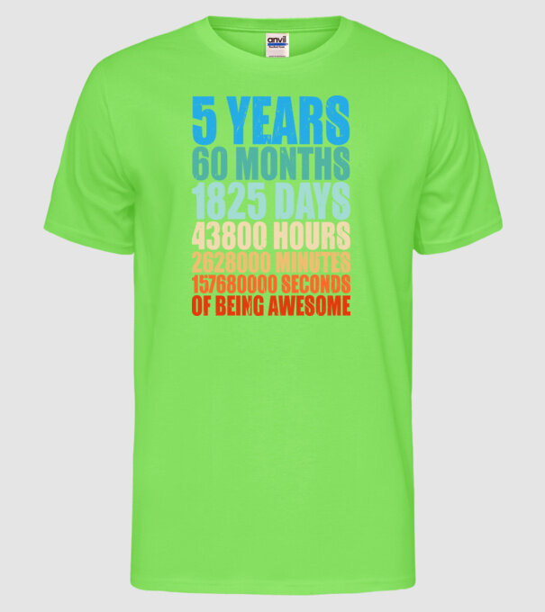 5 years of being awesome model verde neon pe tricou
