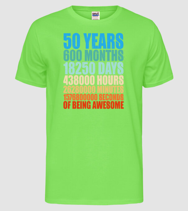 50 years of being awesome model verde neon pe tricou