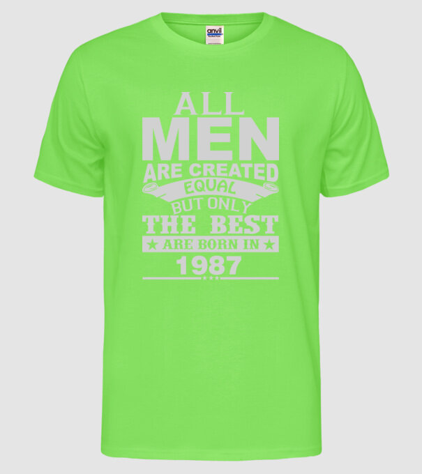 All men are created - 1987 model verde neon pe tricou
