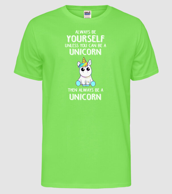 Always be yourself Unicorn model verde neon pe tricou