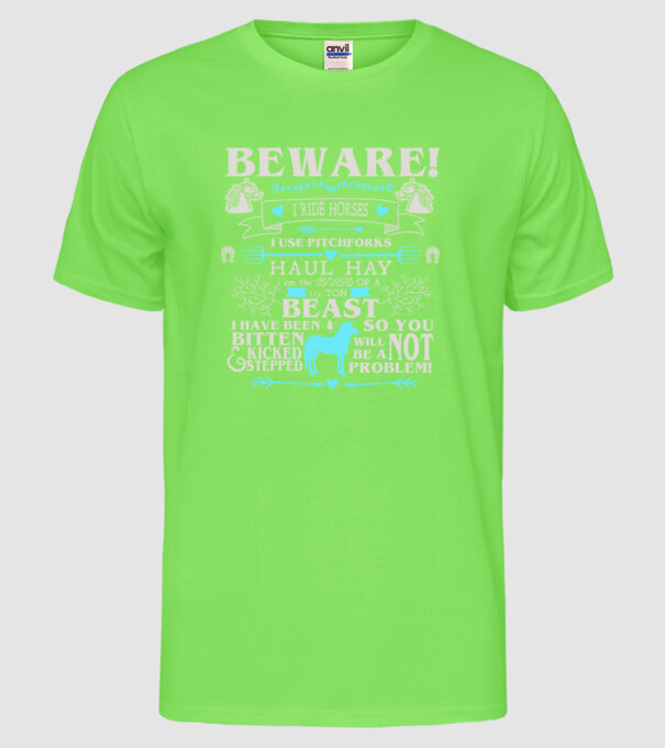 Beware i ride horses model verde neon pe tricou