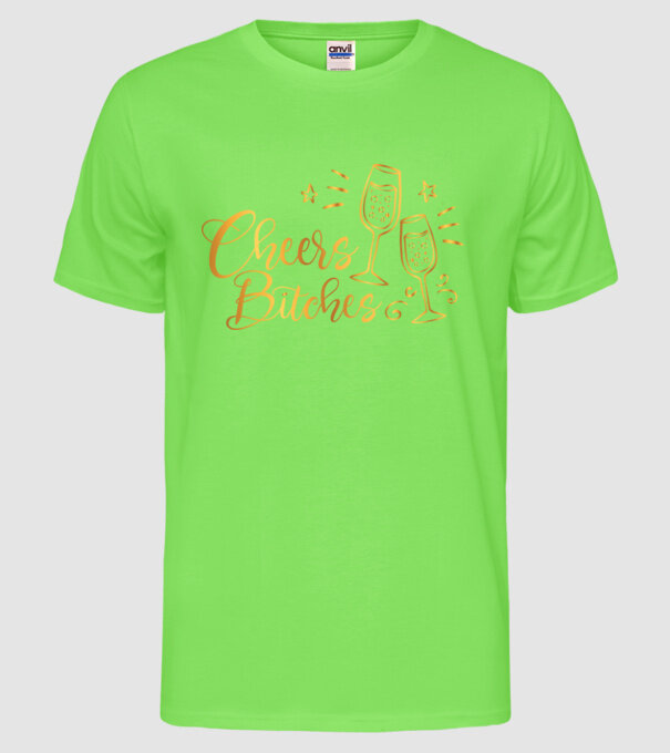 Cheers Bitches model verde neon pe tricou