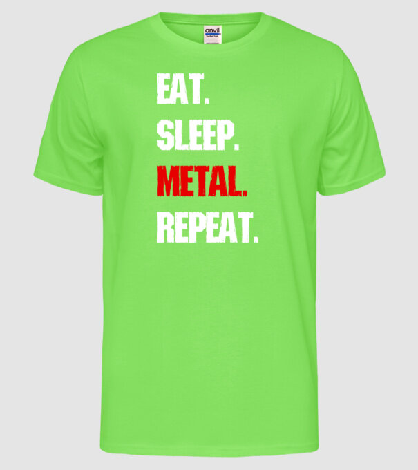 Eat sleep METAL repeat model verde neon pe tricou