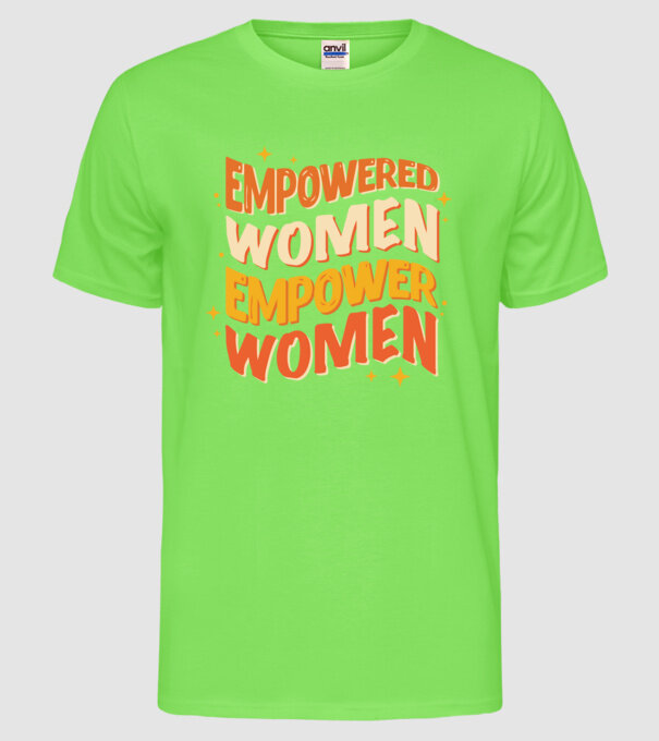 Empowered women empower women model verde neon pe tricou
