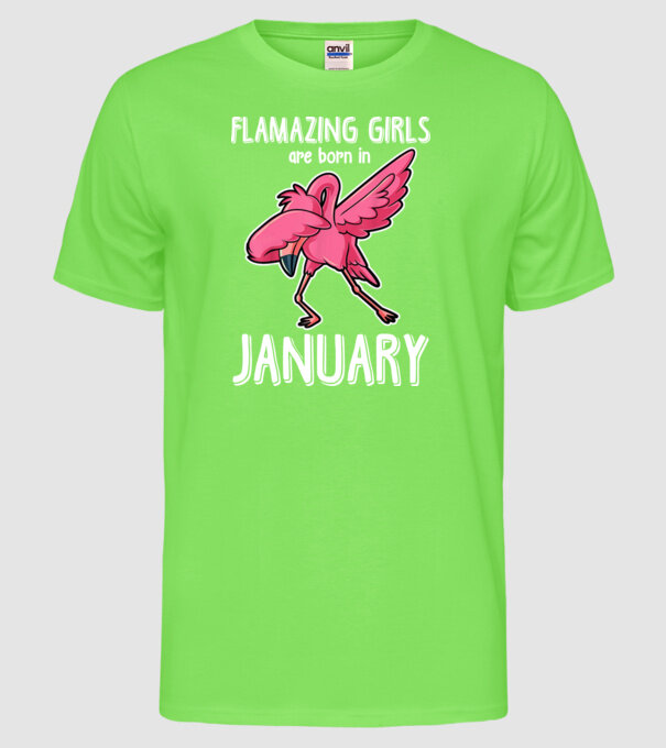 Flamazing girls are born in january model verde neon pe tricou