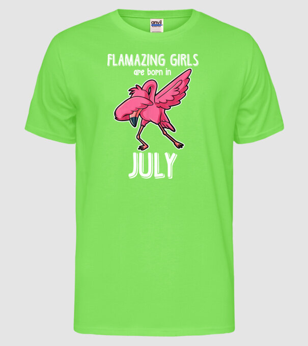 flamazing girls are born in july model verde neon pe tricou