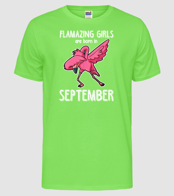 Flamazing girls are born in september model verde neon pe tricou