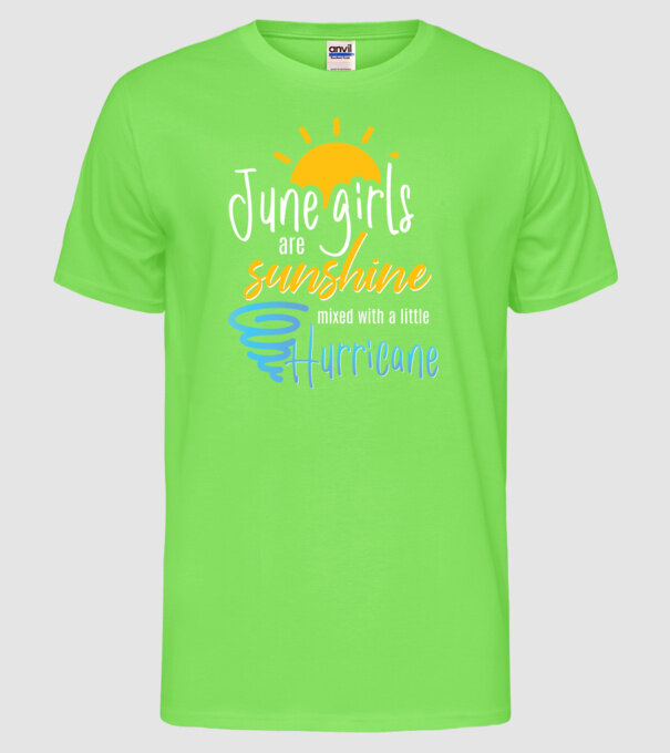 June Girls are Sunshine mixed with a little Hurricane model verde neon pe tricou