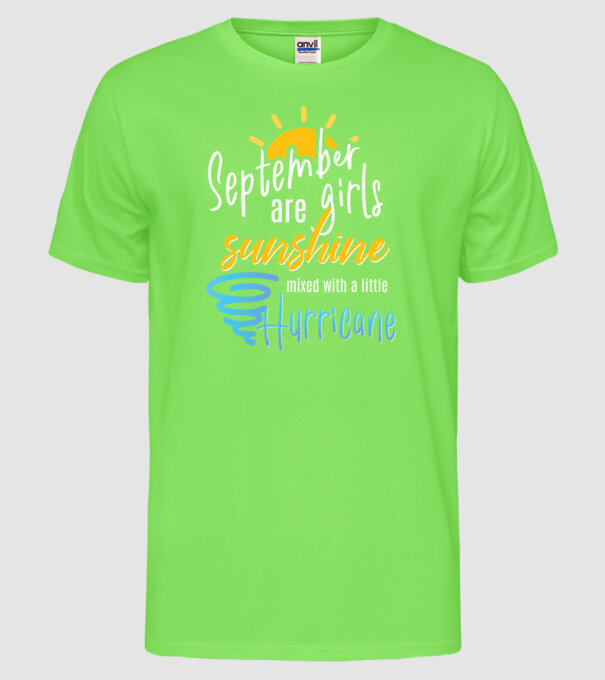September Girls are Sunshine mixed with a little Hurricane model verde neon pe tricou