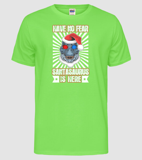 Have no fear Santasaurus is here model verde neon pe tricou