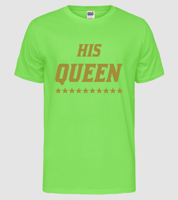His Queen model verde neon pe tricou
