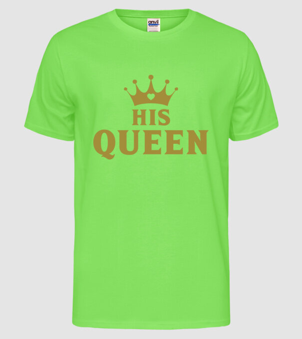 His Queen model verde neon pe tricou
