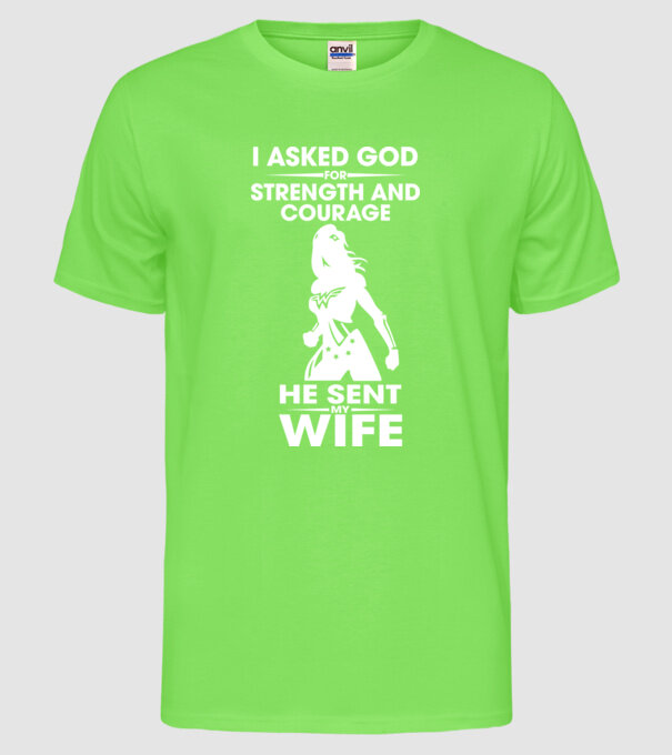 I asked God for strenght and courage model verde neon pe tricou