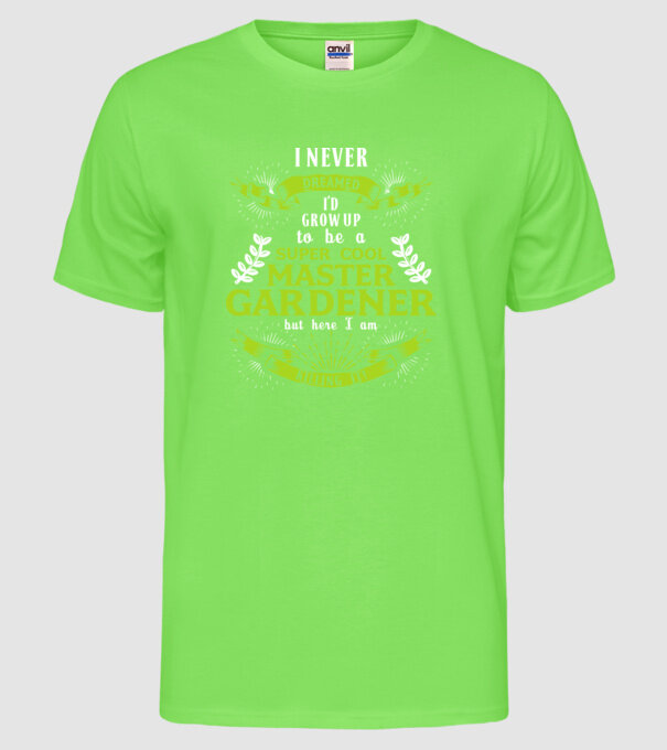 I never dreamed gardener drk model verde neon pe tricou