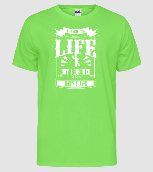 I used to have a life DARTS model verde neon pe tricou