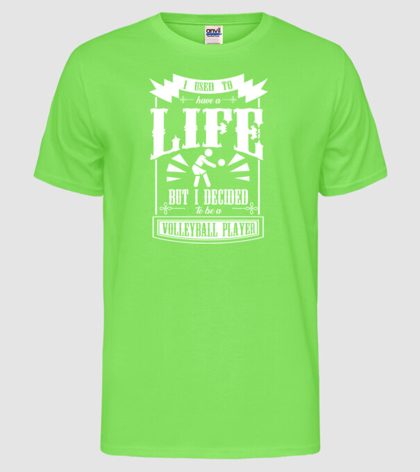 I used to have a life VOLEIBALIST model verde neon pe tricou