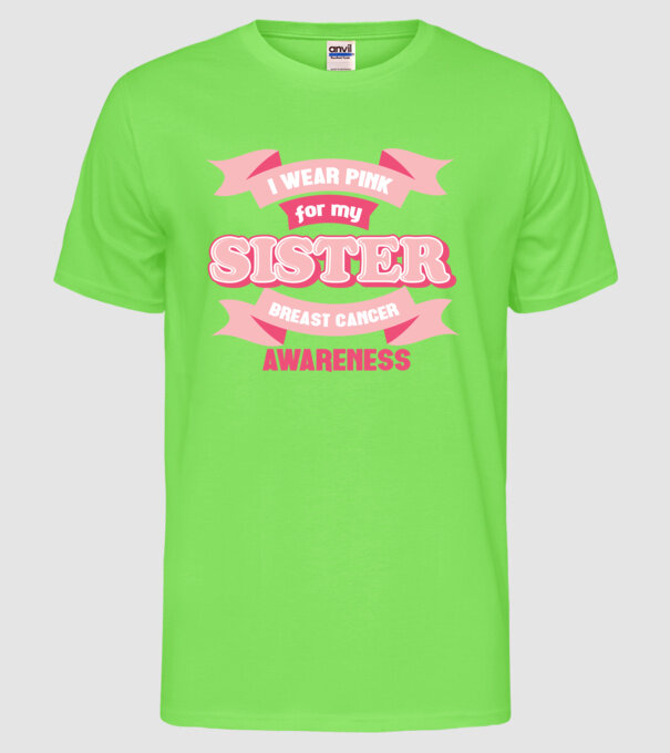 I wear pink for my sister model verde neon pe tricou