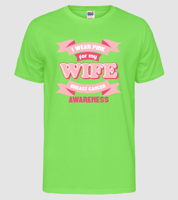 I wear pink for my wife model verde neon pe tricou