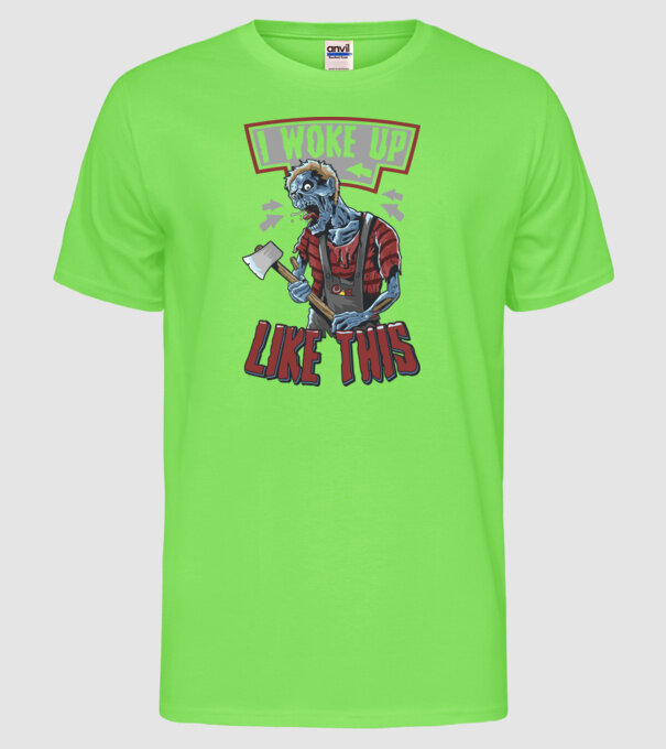 I woke up like this model verde neon pe tricou