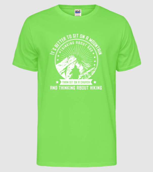 Its better to sit on a mountain and thinking on God model verde neon pe tricou