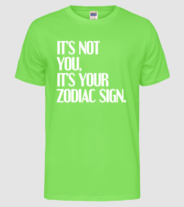 Its your zodiac sign model verde neon pe tricou