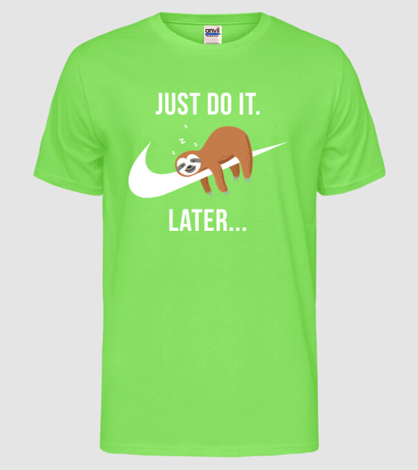 Just do it later sloth model verde neon pe tricou