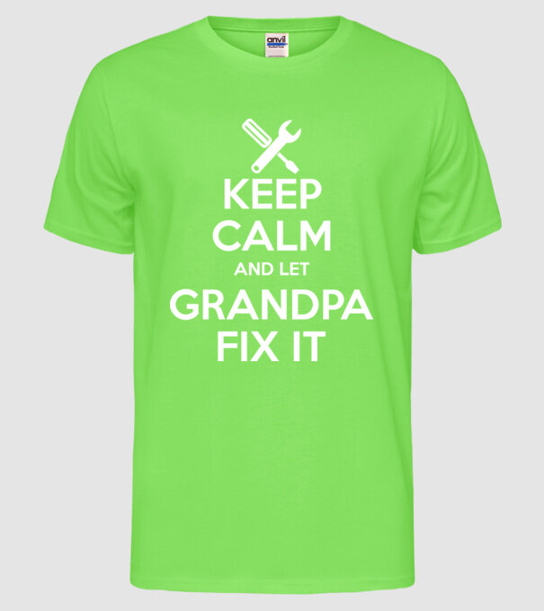 Keep calm and let grandpa fix it model verde neon pe tricou