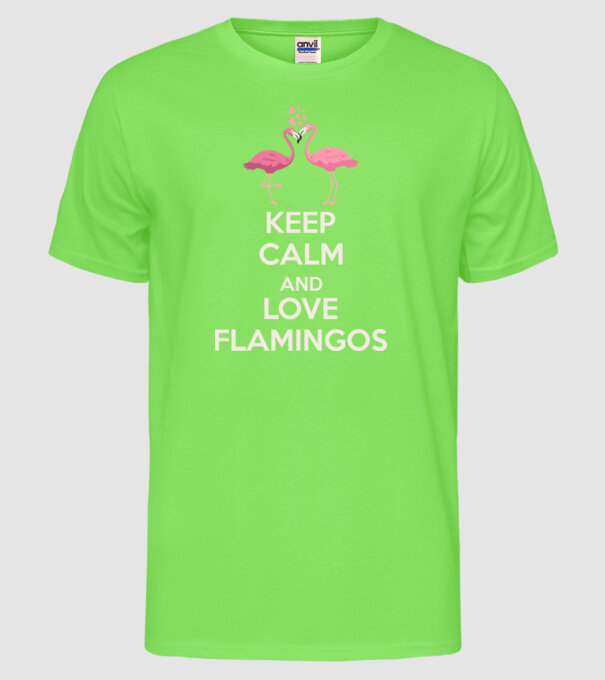 KEEP CALM and love flamingos light model verde neon pe tricou