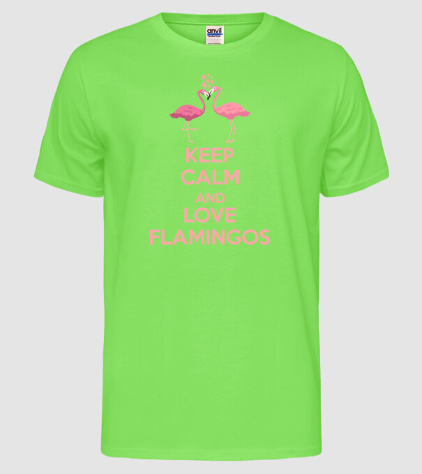 KEEP CALM and love flamingos pink model verde neon pe tricou