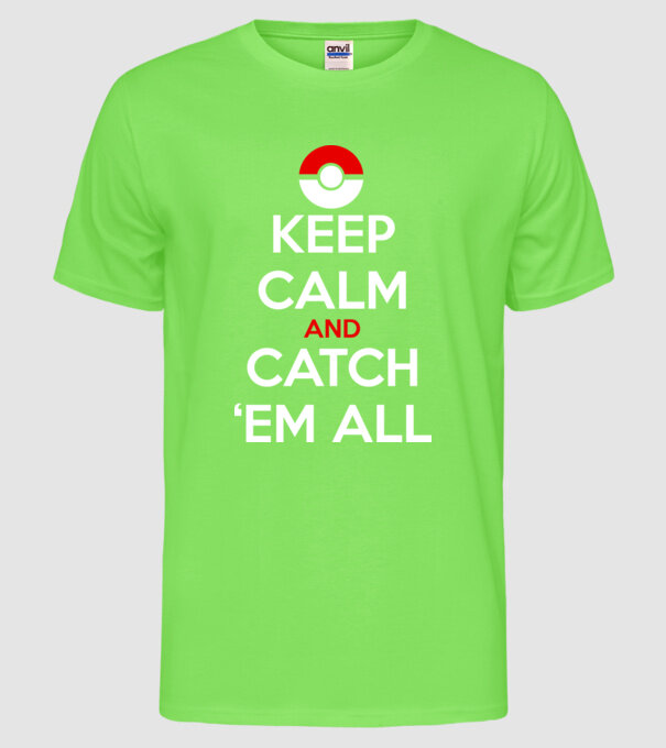 'Keep Calm catch ''em all!' model verde neon pe tricou