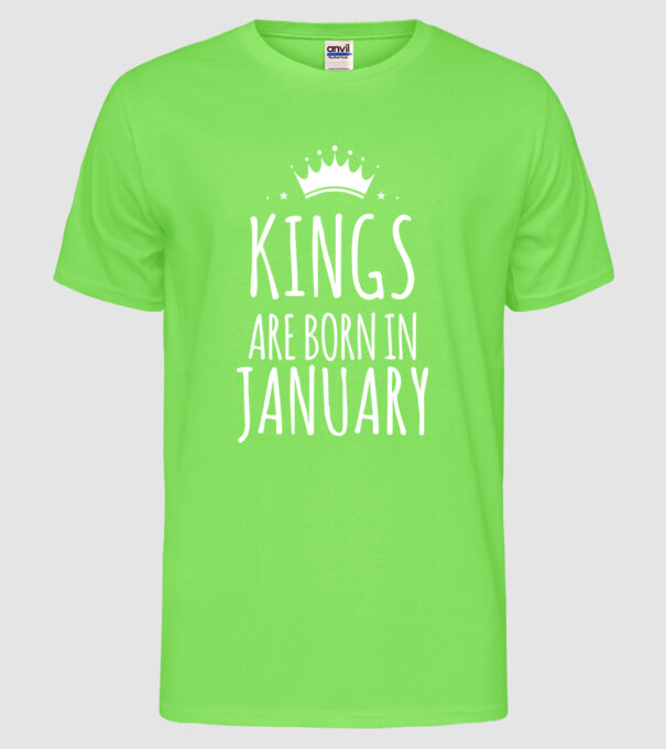 Kings are born in - January model verde neon pe tricou