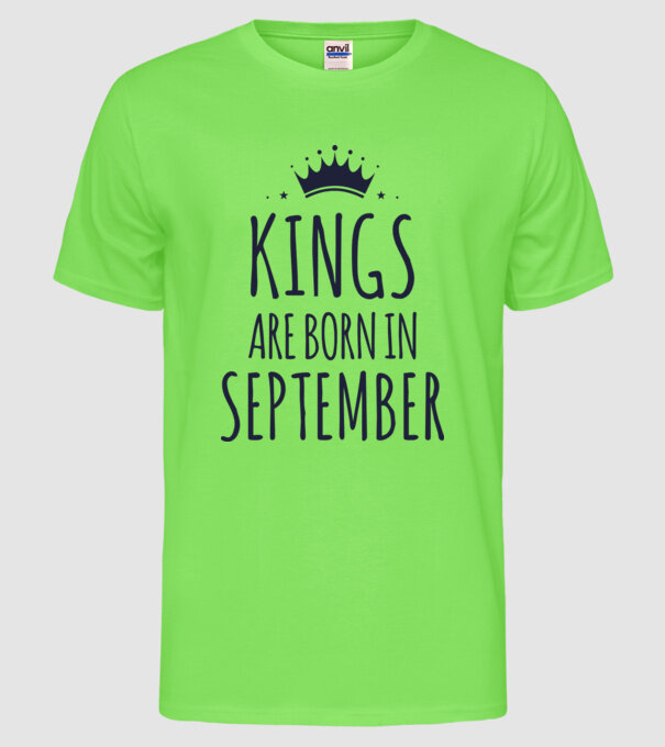 Kings are born in - September model verde neon pe tricou