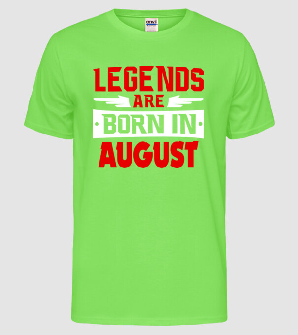 Legends are born in August model verde neon pe tricou